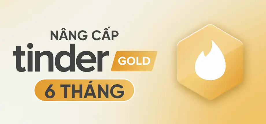 Nâng cấp tài khoản Tinder Gold 6 tháng chính chủ