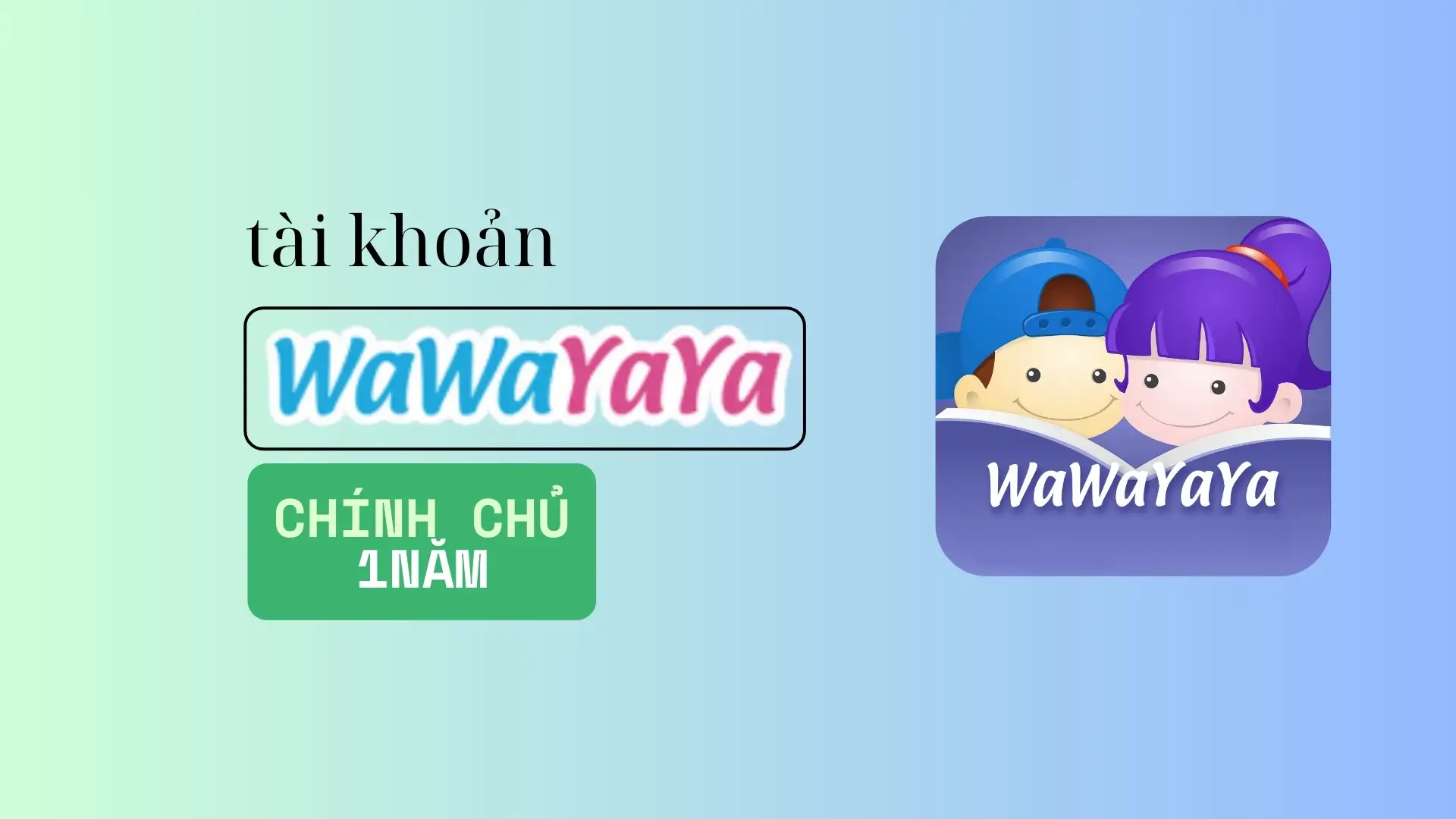 Tài khoản Wawayaya 1 năm (tài khoản chính chủ)